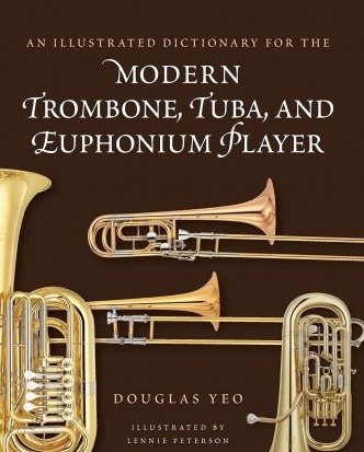 An Illustrated Dictionary for the Modern Trombone Tuba and Euphonium Player (Dictionaries for the Modern Musician)